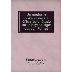   tude sur la psychologie de Jean Fernel Leon, 1859 1907 Figard Books