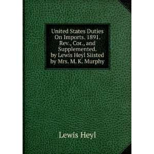   . by Lewis Heyl Siisted by Mrs. M. K. Murphy Lewis Heyl Books