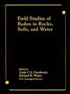 Field Studies of Radon in Rocks, Soils, and Water, (0873719557 