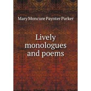    Lively monologues and poems Mary Moncure Paynter Parker Books