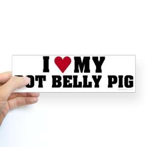  Love My Pot Belly Pig Pets Bumper Sticker by CafePress 