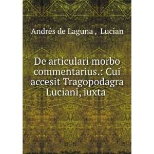   Tragopodagra Luciani, iuxta . Lucian AndrÃ©s de Laguna  Books