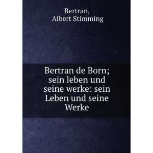  Bertran de Born; sein leben und seine werke sein Leben 