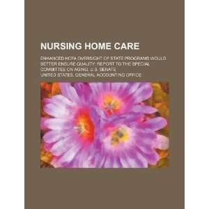  Nursing home care enhanced HCFA oversight of state programs 
