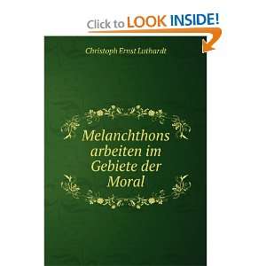  Melanchthons arbeiten im Gebiete der Moral Christoph 