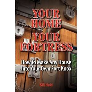   Make Any House Into Your Own Fort Knox [Paperback] Bill Heid Books