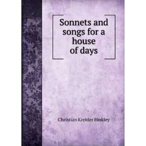   and songs for a house of days Christian Kreider Binkley Books