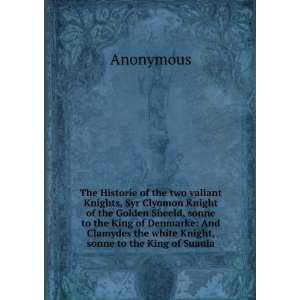   the white Knight, sonne to the King of Suauia: Anonymous: Books