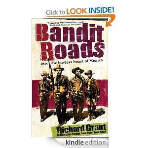 Bandit Roads: Into the Lawless Heart of Mexico: Richard Grant:  