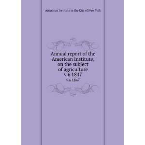 Annual report of the American Institute, on the subject of agriculture 