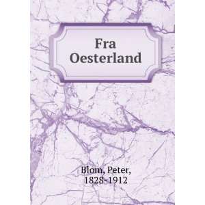  Fra Oesterland Peter, 1828 1912 Blom Books