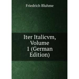  Iter Italicvm, Volume 1 (German Edition) Friedrich Bluhme Books