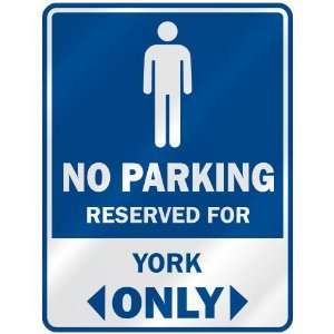   NO PARKING RESEVED FOR YORK ONLY  PARKING SIGN: Home 