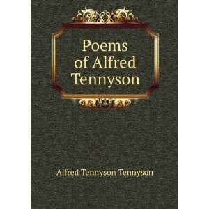  Poems of Alfred Tennyson: Alfred Tennyson Tennyson: Books