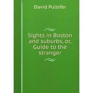  Sights in Boston and suburbs, or, Guide to the stranger 