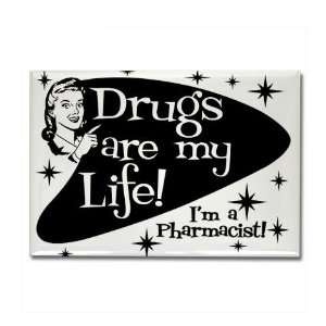 Drugs are my life Humor Rectangle Magnet by CafePress:  