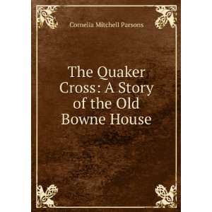   Story of the Old Bowne House: Cornelia Mitchell Parsons: Books