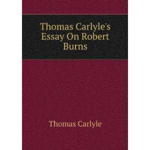    Thomas Carlyles Essay On Robert Burns Thomas Carlyle Books