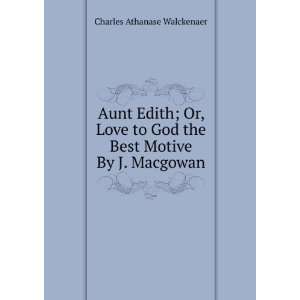   the Best Motive By J. Macgowan.: Charles Athanase Walckenaer: Books