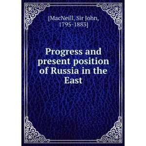   and present position of Russia in the East. John MacNeill Books