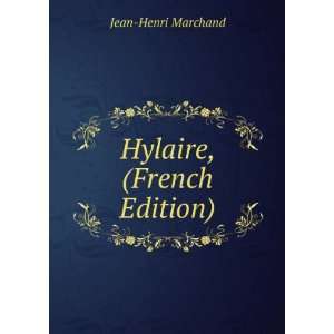  Hylaire, (French Edition) Jean Henri Marchand Books