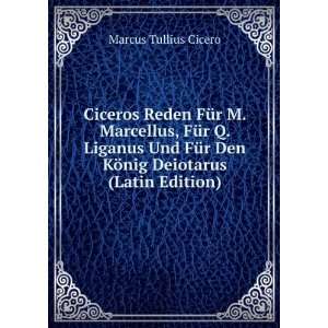  Ciceros Reden FÃ¼r M. Marcellus, FÃ¼r Q. Liganus Und 