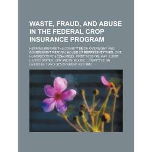  Waste, fraud, and abuse in the Federal Crop Insurance 