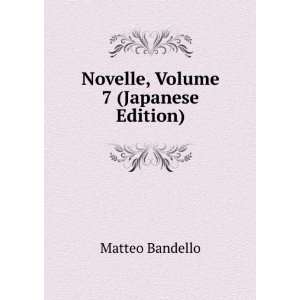    Novelle, Volume 7 (Japanese Edition): Matteo Bandello: Books