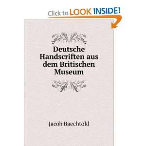   Handscriften aus dem Britischen Museum: Jacob Baechtold: Books