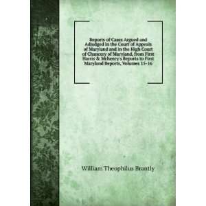   Mchenrys Reports to First Maryland Reports, Volumes 15 16: William