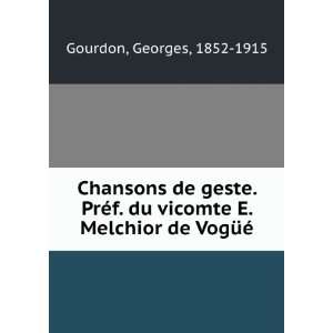   vicomte E. Melchior de VogÃ¼Ã©: Georges, 1852 1915 Gourdon: Books