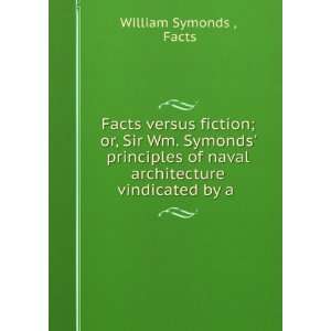  Facts versus fiction; or, Sir Wm. Symonds principles of 