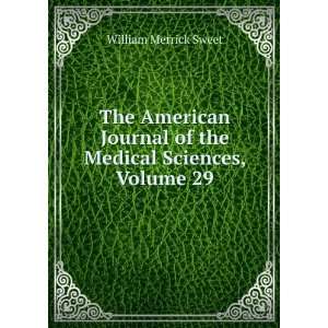   of the Medical Sciences, Volume 29 William Merrick Sweet Books