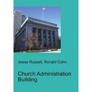  Church Administration Building Ronald Cohn Jesse Russell 