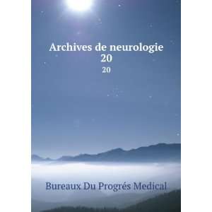  Archives de neurologie. 20 Bureaux Du ProgrÃ©s Medical Books