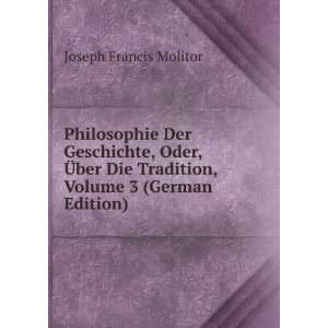   Tradition, Volume 3 (German Edition): Joseph Francis Molitor: Books