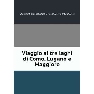   di Como, Lugano e Maggiore Giacomo Mosconi Davide Bertolotti  Books