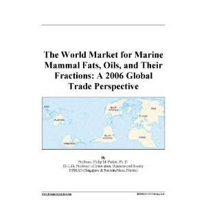 The World Market for Marine Mammal Fats, Oils, and Their Fractions: A 