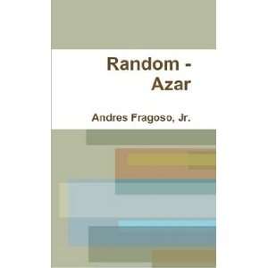  Random   Azar (9780557127580): Jr. Andres Fragoso: Books