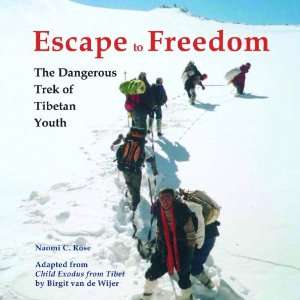   to Freedom the Dangerous Trek of Tibetan Youth Naomi C. Rose Books