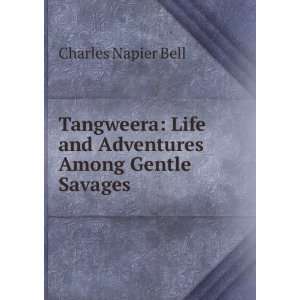   Life and Adventures Among Gentle Savages: Charles Napier Bell: Books