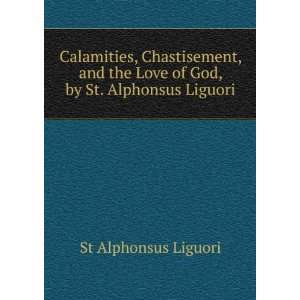  Calamities, Chastisement, and the Love of God, by St 