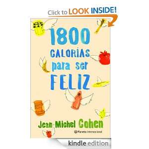 800 calorías para ser feliz (Spanish Edition): Jean Michel Cohen 