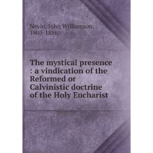   Calvinistic doctrine of the Holy Eucharist: John Williamson, 1803 1886