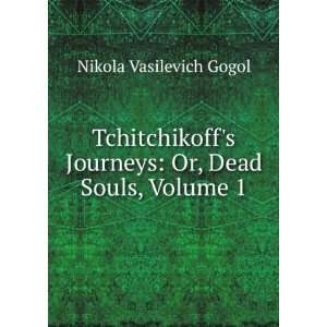    Or, Dead Souls, Volume 1 Nikola Vasilevich Gogol Books