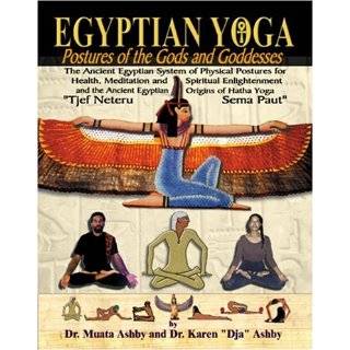  Egyptian Yoga: Postures of the Gods and Goddesses: The 