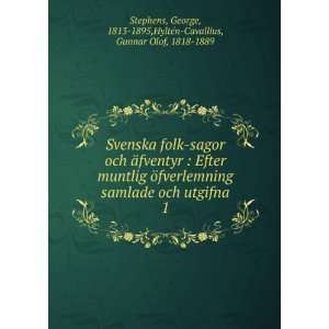   1813 1895,HyltÃ©n Cavallius, Gunnar Olof, 1818 1889 Stephens Books