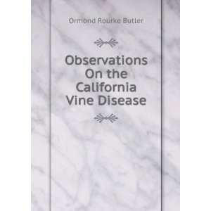   On the California Vine Disease: Ormond Rourke Butler: Books