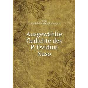   Ovidius Naso: Heinrich Stephan Sedlmayer Ovid:  Books