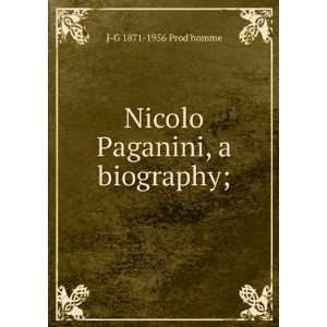    Nicolo Paganini, a biography;: J G 1871 1956 Prodhomme: Books
